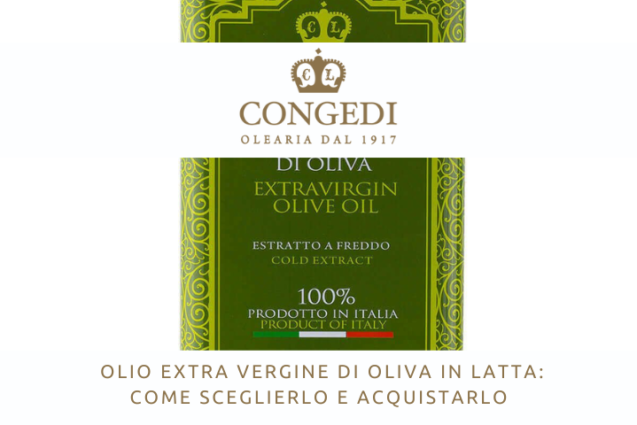 Olio extra vergine di oliva in latta come sceglierlo e acquistarlo congedi